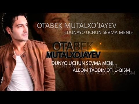 OTABEK MUTALXO'JAYEV - ALBOM TAQDIMOTI 1-QISM
