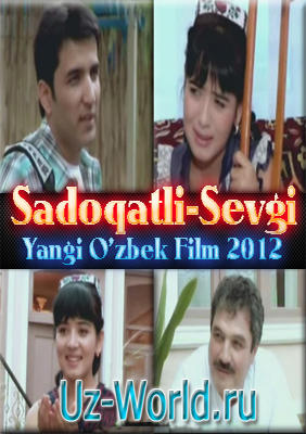 Sadoqatli-Sevgi Yangi O'zbek Film 2012