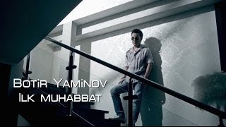 Botir Yaminov - Ilk muhabbat (ПРЕМЬЕРА)