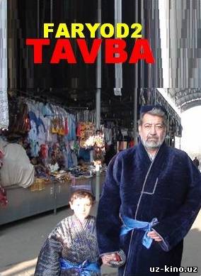 TAVBA / FARYOD 2 (O'zbek Kino)